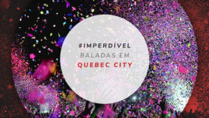 Baladas em Quebec City: boates, bares e vida noturna