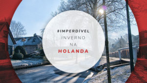 Holanda no inverno: dicas e destinos para aproveitar o frio