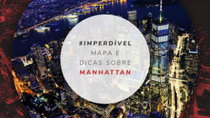 Manhattan: mapa, dicas e o que fazer na ilha de Nova York