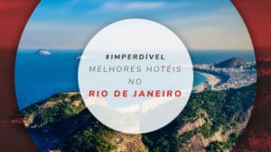 Hotéis no Rio de Janeiro: melhores 5 estrelas para reservar