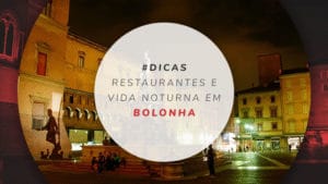 Restaurantes em Bolonha: comidas típicas e o que fazer à noite