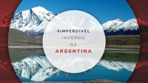 Inverno na Argentina: Bariloche, El Calafate, Ushuaia e mais