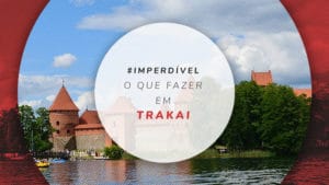 Tudo sobre o que fazer em Trakai, na Lituânia