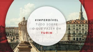 O que fazer em Turim, Itália: guia completo com todas as dicas