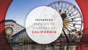 Parques de diversão na Califórnia: Disney, Universal e mais