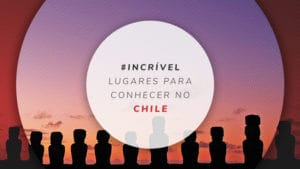 Lugares para visitar no Chile: 6 destinos para surpreender