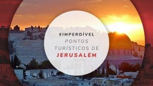 8 principais pontos turísticos de Jerusalém, em Israel
