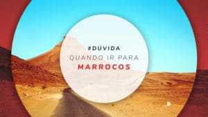 Quando ir para o Marrocos: clima predominante e o que vestir