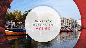 Roteiro em Aveiro, Portugal: dicas de viagem de 1, 2 e 3 dias