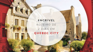 Roteiro em Quebec City, no Canadá: o que fazer em 2 dias