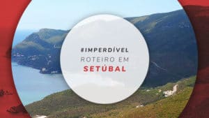 Roteiro em Setúbal: o que fazer em 3 dias de viagem