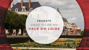 Onde ficar no Vale do Loire: cidades e dicas de hotéis