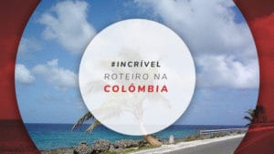 Roteiro na Colômbia: dicas para viagens de até 30 dias