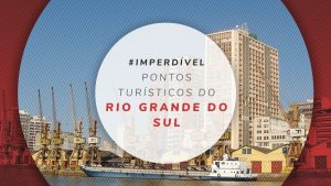8 pontos turísticos do Rio Grande do Sul: mapa dos lugares