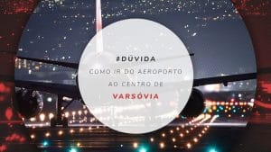 Como ir do aeroporto de Varsóvia para o centro e hotéis