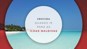 Quando ir para as Maldivas? Melhor época, clima e hora local