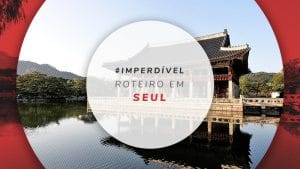Roteiro em Seul: o que fazer em até 5 dias na Coreia do Sul