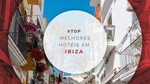 Hotéis em Ibiza, Espanha: dos baratos aos melhores all inclusive