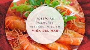 Restaurantes em Viña del Mar: 9 lugares e comidas típicas  