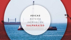 Roteiro em Valparaíso: o que fazer em 2 dias de viagem