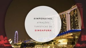 10 principais atrações turísticas de Singapura