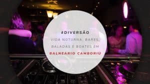 Baladas em Balneário Camboriú: boates, bares e vida noturna
