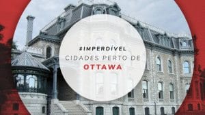 Cidades perto de Ottawa: o que fazer nos arredores