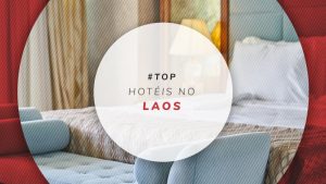 Hotéis no Laos: baratos aos melhores de luxo