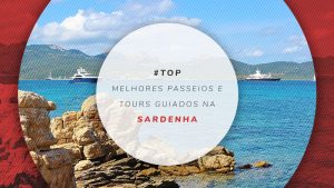 Passeios na Sardenha: dicas dos 27 melhores tours e atrações