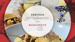 Restaurantes em Budapeste para provar a comida húngara