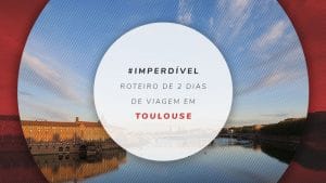 Roteiro em Toulouse, na França: 3 dias cheios de atrativos