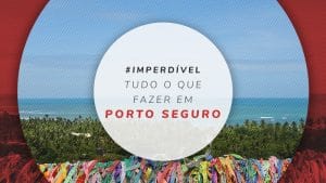 O que fazer em Porto Seguro, na Bahia: dicas para passeios