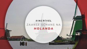 Zaanse Schans na Holanda: horários e dicas para aproveitar