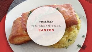 Restaurantes em Santos, SP: 6 lugares para comer bem
