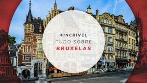 O que fazer em Bruxelas e melhores atrações para o roteiro