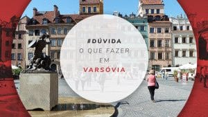 O que fazer em Varsóvia, na Polônia: pontos turísticos + roteiro