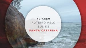 Roteiro no Sul de Santa Catarina: 15 dias entre serra e litoral
