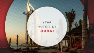 Hotéis de Dubai: melhores, mais baratos e bem localizados