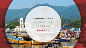 O que fazer em Paraty / RJ: roteiro com dicas para 1 a 3 dias