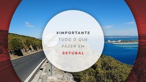 O que fazer em Setúbal, em Portugal: dicas para 1 a 3 dias