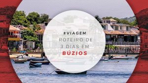 Roteiro em Búzios: o que fazer em 3 dias de viagem