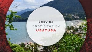 Onde ficar em Ubatuba: melhores bairros e dicas de hotéis