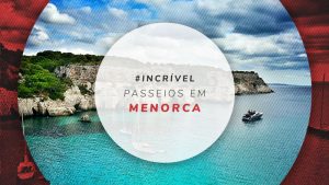Passeios em Menorca: tours guiados e excursões imperdíveis