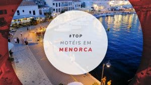 Hotéis em Menorca, na Espanha: baratos aos melhores de luxo