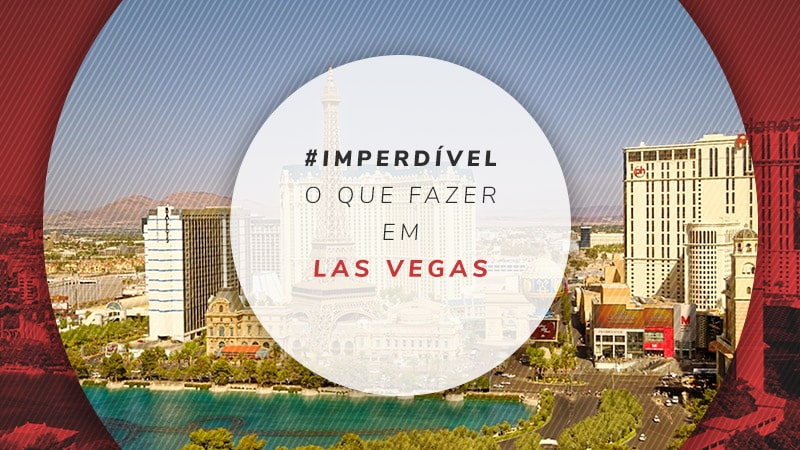 O que fazer em Las Vegas : 20+ Dicas Imperdíveis