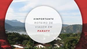 Roteiro em Paraty: o que fazer em 3 dias de viagem