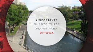 Viajar barato: quanto custa viajar para Ottawa