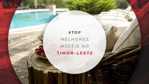 Hotéis no Timor-Leste: bons, baratos e os melhores
