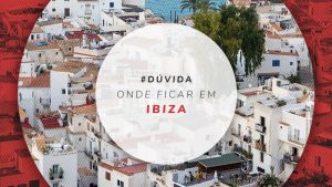 Onde ficar em Ibiza: praias, regiões e melhores hotéis