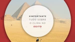 Clima no Egito: quando ir, melhor época e temperatura